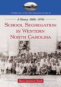 Cover image for School Segregation in Western North Carolina: A History, 1860s-1970s