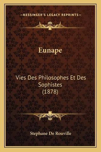 Cover image for Eunape: Vies Des Philosophes Et Des Sophistes (1878)