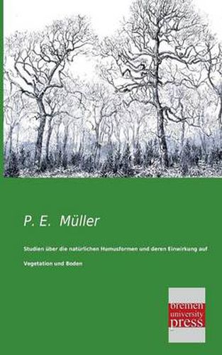 Cover image for Studien Uber Die Naturlichen Humusformen Und Deren Einwirkung Auf Vegetation Und Boden