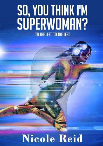 Cover image for So, You Think I'm Superwoman?