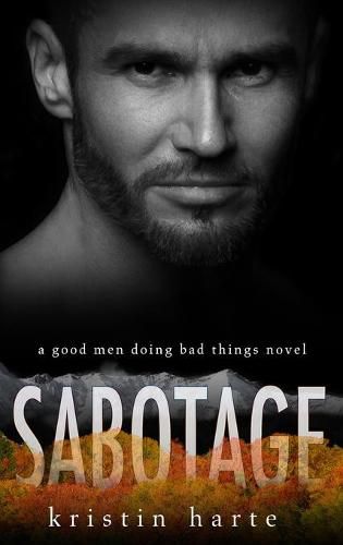 Cover image for Sabotage: A Good Men Doing Bad Things Novel