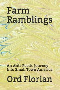 Cover image for Farm Ramblings: An Anti-Poetic Journey Into Small Town America