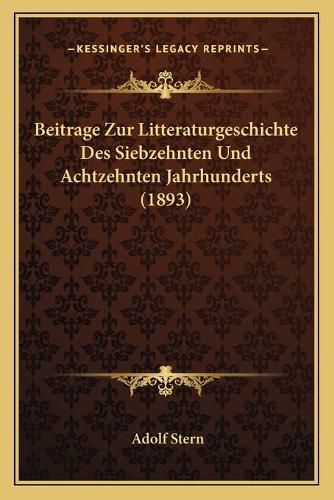 Beitrage Zur Litteraturgeschichte Des Siebzehnten Und Achtzehnten Jahrhunderts (1893)