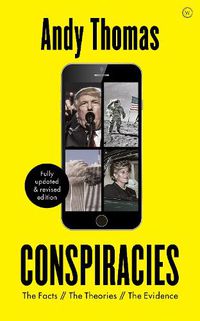 Cover image for Conspiracies: The Facts. The Theories. The Evidence [Fully revised, new edition]