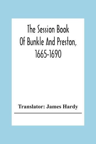 The Session Book Of Bunkle And Preston, 1665-1690