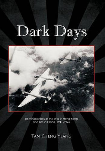 Cover image for Dark Days: Reminiscences of the War in Hong Kong and Life in China, 1941-1945