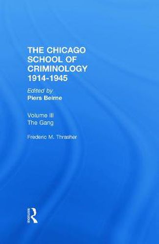 Cover image for CHICAGO SCHOOL CRIMINOLOGY Volume 3: The Gang: A Study of 1,313 Gangs in Chicago by Frederic Milton Thrasher