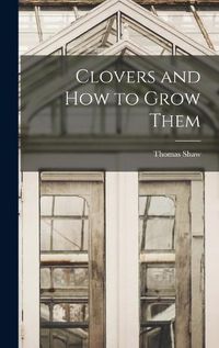 Cover image for Clovers and How to Grow Them