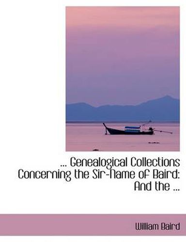 Cover image for Genealogical Collections Concerning the Sir-Name of Baird