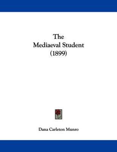 Cover image for The Mediaeval Student (1899)