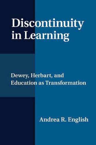 Cover image for Discontinuity in Learning: Dewey, Herbart and Education as Transformation