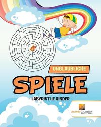 Cover image for Unglaubliche Spiele: Labyrinthe Kinder