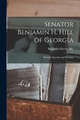 Senator Benjamin H. Hill of Georgia