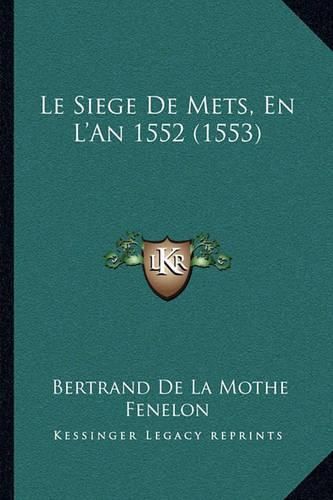 Le Siege de Mets, En L'An 1552 (1553)