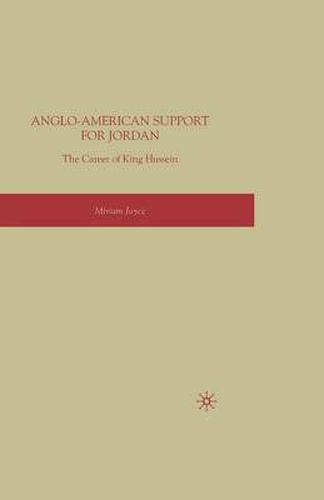 Cover image for Anglo-American Support for Jordan: The Career of King Hussein: The Career of King Hussein