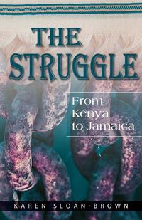 Cover image for The Struggle: From Kenya to Jamaica