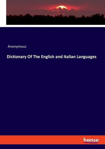 Cover image for Dictionary Of The English and Italian Languages