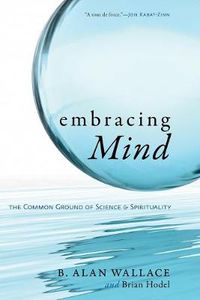 Cover image for Embracing Mind: The Common Ground of Science and Spirituality