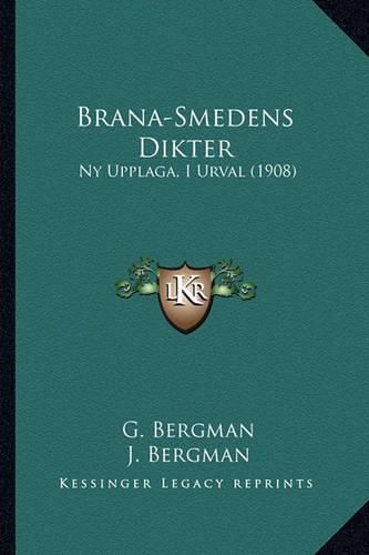 Cover image for Brana-Smedens Dikter: NY Upplaga, I Urval (1908)