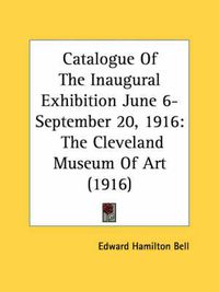 Cover image for Catalogue of the Inaugural Exhibition June 6-September 20, 1916: The Cleveland Museum of Art (1916)