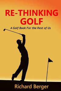 Cover image for Re-Thinking Golf: The True Loft System