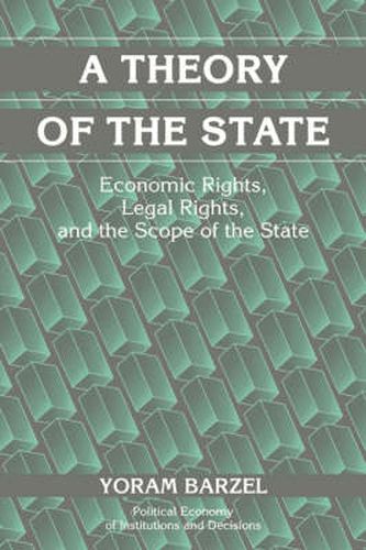 A Theory of the State: Economic Rights, Legal Rights, and the Scope of the State