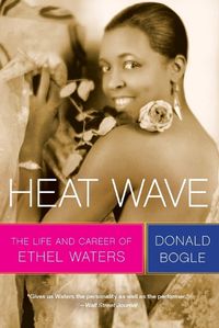 Cover image for Heat Wave: The Life and Career of Ethel Waters