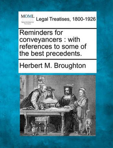 Cover image for Reminders for Conveyancers: With References to Some of the Best Precedents.