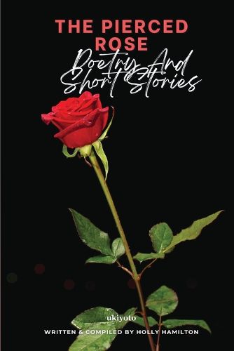 The Pierced Rose: Poetry and Short Stories (Edition1)