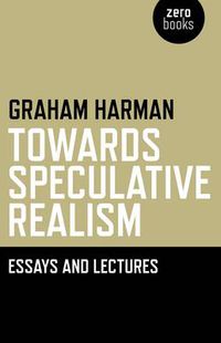 Cover image for Towards Speculative Realism: Essays and Lectures