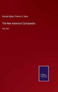 Cover image for The New American Cyclopaedia: Vol. XIV