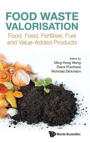 Cover image for Food Waste Valorisation: Food, Feed, Fertilizer, Fuel And Value-added Products