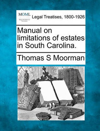 Cover image for Manual on Limitations of Estates in South Carolina.