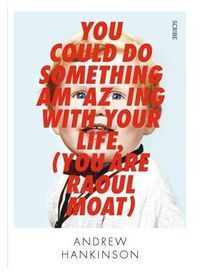 Cover image for You Could Do Something Amazing With Your Life (You are Raoul Moat)