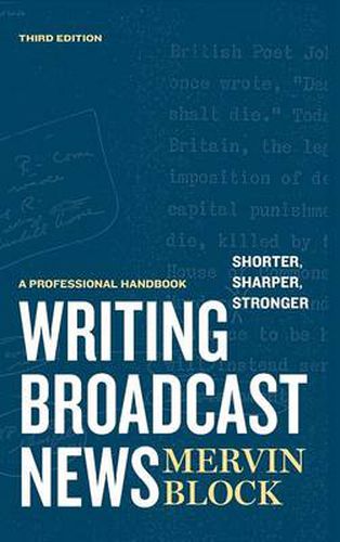 Cover image for Writing Broadcast News - Shorter, Sharper, Stronger: A Professional Handbook