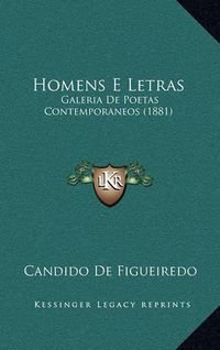 Cover image for Homens E Letras: Galeria de Poetas Contemporaneos (1881)