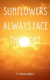 Cover image for Sunflowers Always Face the Light