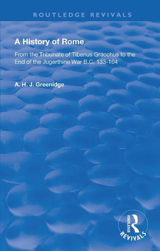 Cover image for A History of Rome from 133 B.C. to 70 A.D. (1904): From the Tribunate of Tiberius Gracchus to the End of the Jugerthine War