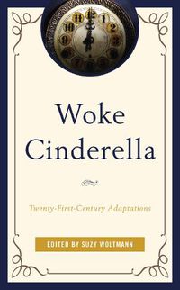 Cover image for Woke Cinderella: Twenty-First-Century Adaptations