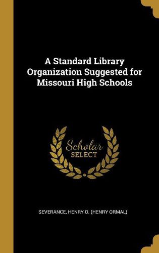 Cover image for A Standard Library Organization Suggested for Missouri High Schools