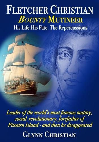 Cover image for Fletcher Christian Bounty Mutineer: His Life. His Fate. The Repercussions.