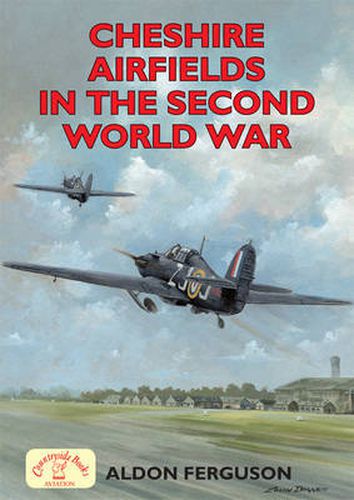 Cover image for Cheshire Airfields in the Second World War