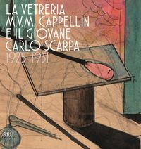 Cover image for The M.V.M. Cappellin Glassworks and a Young Carlo Scarpa