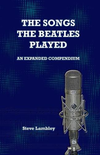 Cover image for The Songs the Beatles Played: An Expanded Compendium