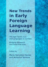 Cover image for New Trends in Early Foreign Language Learning: The Age Factor, CLIL and Languages in Contact. Bridging Research and Good Practices