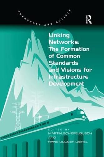 Cover image for Linking Networks: The Formation of Common Standards and Visions for Infrastructure Development