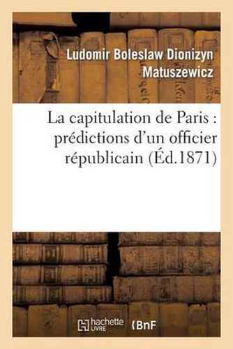 Cover image for La Capitulation de Paris: Predictions d'Un Officier Republicain