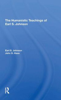 Cover image for The Humanistic Teachings of Earl S. Johnson