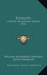 Cover image for Futility: A Novel on Russian Themes (1922)