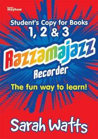 Cover image for Razzamajazz Recorder - Student Books 1, 2 & 3: The Fun and Exciting Way to Learn the Recorder